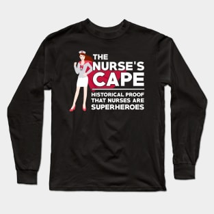 The Nurses Cape Proof That Nurses Are Superheroes Long Sleeve T-Shirt